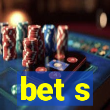 bet s